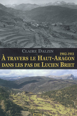 A travers le Haut-Aragon dans les pas de Lucien Briet 1902 - 1911