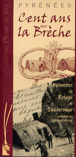 Cent ans sur la bréche, mémoire du refuge de Tuquerouye