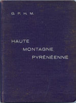 " Haute Montagne Pyrénéenne" (guide des ascensions difficiles aux Pyrénées)