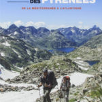 Le Trek des Pyrénées, de la Méditerranée à l'Atlantique