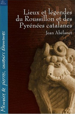 Lieux et légendes du Roussillon et des Pyrénées catalanes