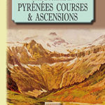 Pyrénées : Tome 1, Courses et ascensions de Franz Schrader